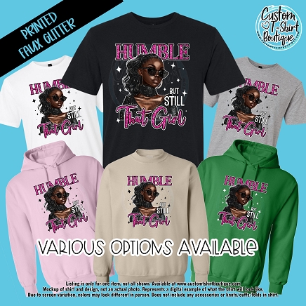 Humble But Still That Girl T-Shirt or Sweatshirt